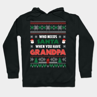 Who Needs Santa When You Have Grandpa Christmas Hoodie